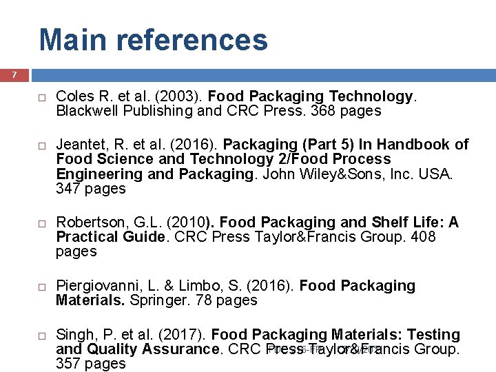 Main references 7 Coles R. et al. (2003). Food Packaging Technology. Blackwell Publishing and