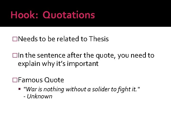 Hook: Quotations �Needs to be related to Thesis �In the sentence after the quote,