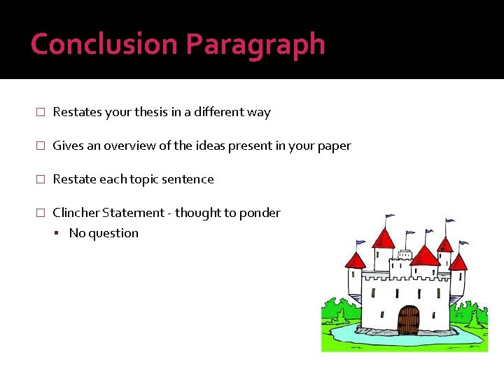 Conclusion Paragraph � Restates your thesis in a different way � Gives an overview