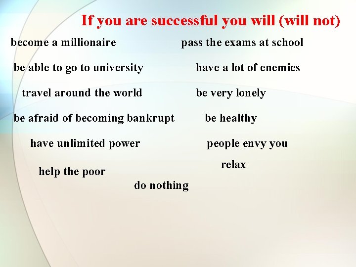 If you are successful you will (will not) become a millionaire pass the exams If you are successful you will (will not) become a millionaire pass the exams