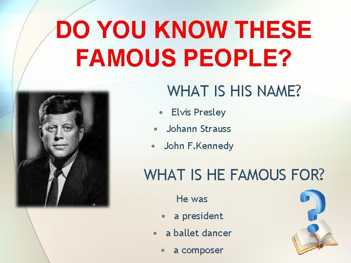 DO YOU KNOW THESE FAMOUS PEOPLE? WHAT IS HIS NAME? • Elvis Presley • DO YOU KNOW THESE FAMOUS PEOPLE? WHAT IS HIS NAME? • Elvis Presley •