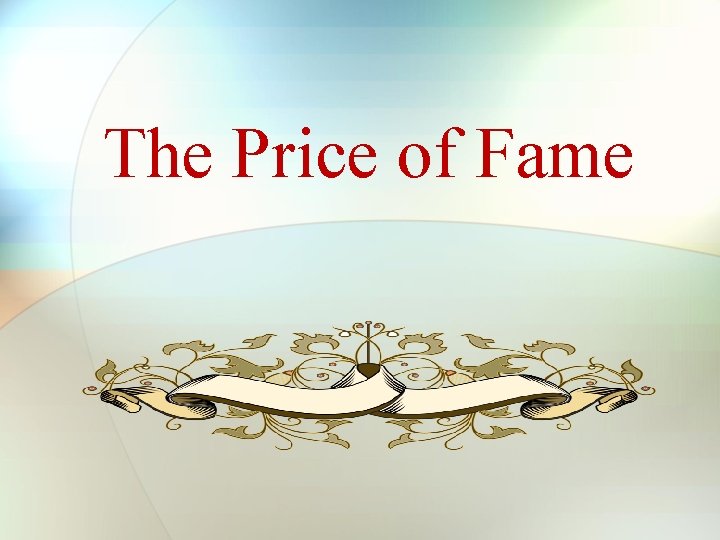 The Price of Fame The Price of Fame