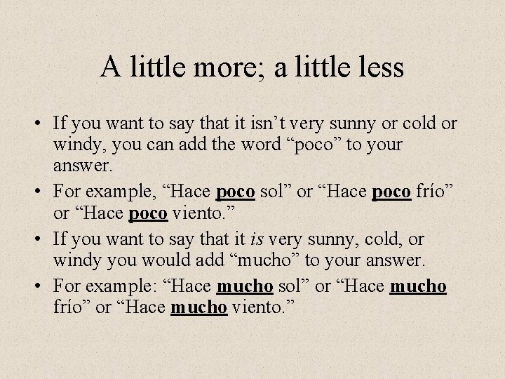 A little more; a little less • If you want to say that it