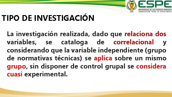 TIPO DE INVESTIGACIÓN La investigación realizada, dado que relaciona dos variables, se cataloga de