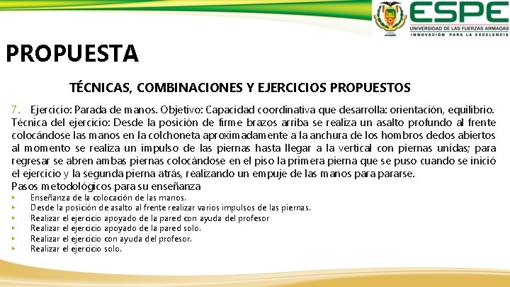 PROPUESTA TÉCNICAS, COMBINACIONES Y EJERCICIOS PROPUESTOS 7. Ejercicio: Parada de manos. Objetivo: Capacidad coordinativa