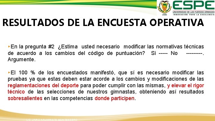 RESULTADOS DE LA ENCUESTA OPERATIVA ▸En la pregunta #2 ¿Estima usted necesario modificar las