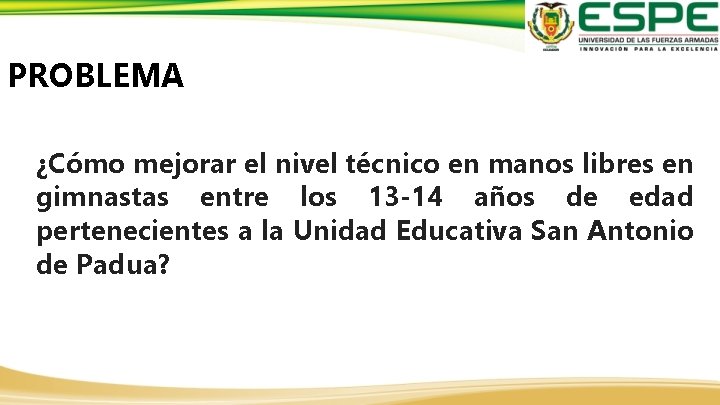 PROBLEMA ¿Cómo mejorar el nivel técnico en manos libres en gimnastas entre los 13