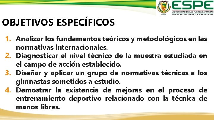 OBJETIVOS ESPECÍFICOS 1. Analizar los fundamentos teóricos y metodológicos en las normativas internacionales. 2.