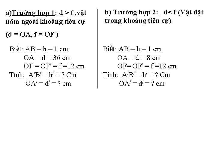 a)Trường hợp 1: d > f , vật nằm ngoài khoảng tiêu cự b)