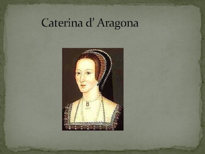 Caterina d’ Aragona 