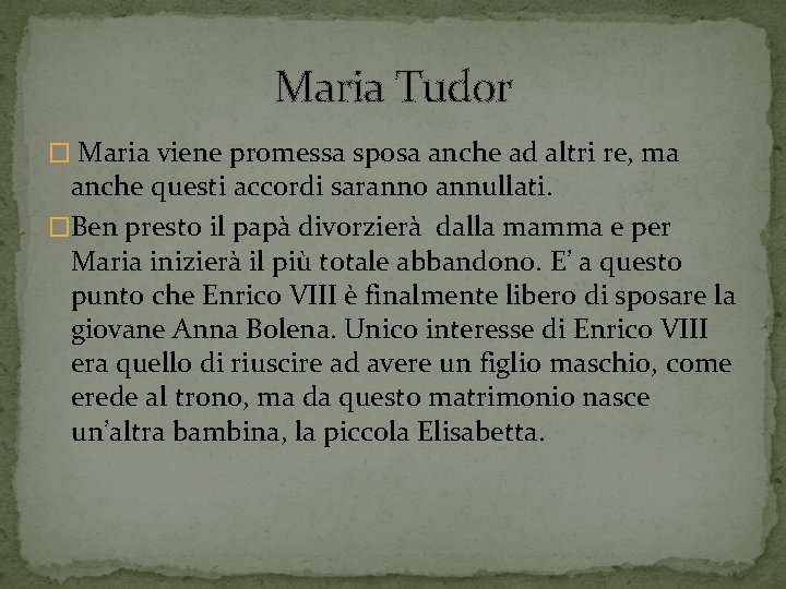 Maria Tudor � Maria viene promessa sposa anche ad altri re, ma anche questi