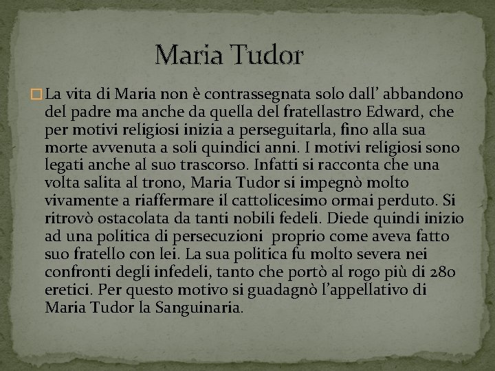 Maria Tudor � La vita di Maria non è contrassegnata solo dall’ abbandono del