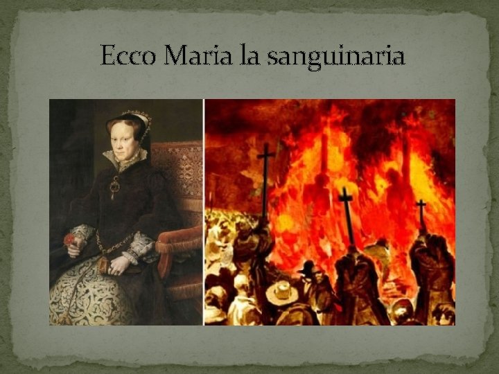 Ecco Maria la sanguinaria 