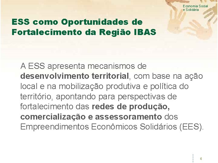 Economia Social e Solidária ESS como Oportunidades de Fortalecimento da Região IBAS A ESS