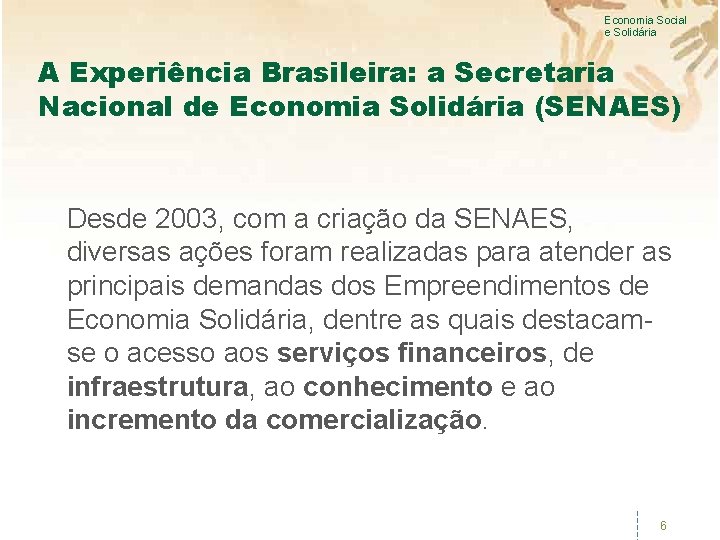 Economia Social e Solidária A Experiência Brasileira: a Secretaria Nacional de Economia Solidária (SENAES)