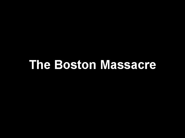 The Boston Massacre 