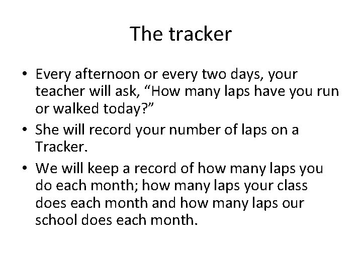 The tracker • Every afternoon or every two days, your teacher will ask, “How