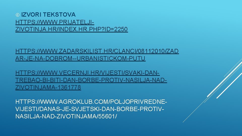  IZVORI TEKSTOVA HTTPS: //WWW. PRIJATELJIZIVOTINJA. HR/INDEX. HR. PHP? ID=2250 HTTPS: //WWW. ZADARSKILIST. HR/CLANCI/08112010/ZAD