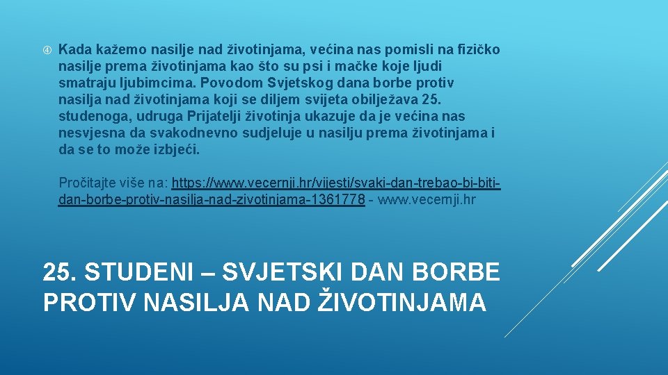  Kada kažemo nasilje nad životinjama, većina nas pomisli na fizičko nasilje prema životinjama