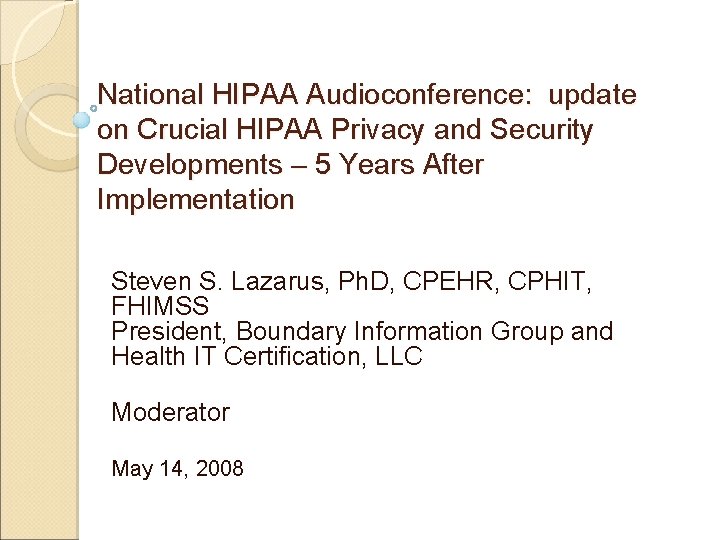 National HIPAA Audioconference: update on Crucial HIPAA Privacy and Security Developments – 5 Years