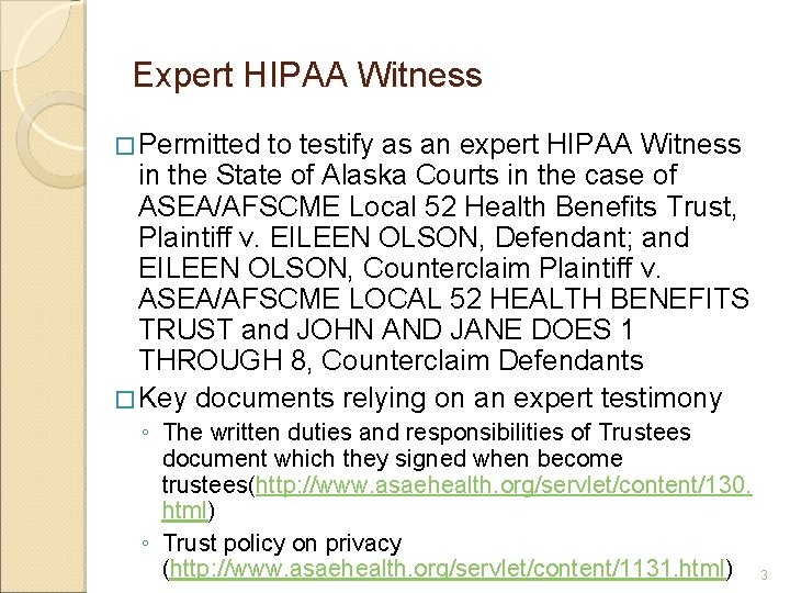 Expert HIPAA Witness � Permitted to testify as an expert HIPAA Witness in the