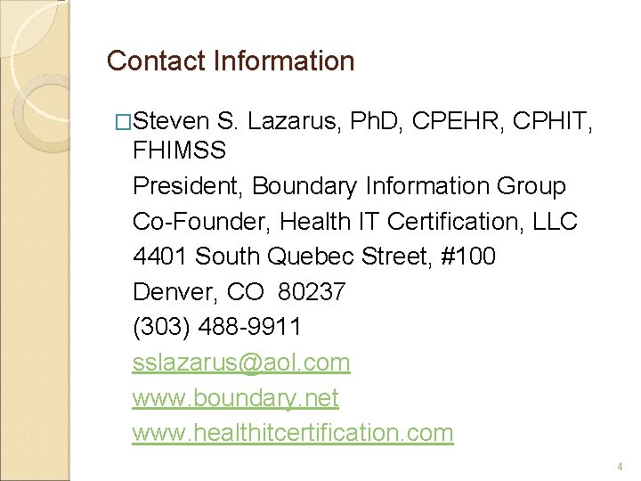 Contact Information �Steven S. Lazarus, Ph. D, CPEHR, CPHIT, FHIMSS President, Boundary Information Group