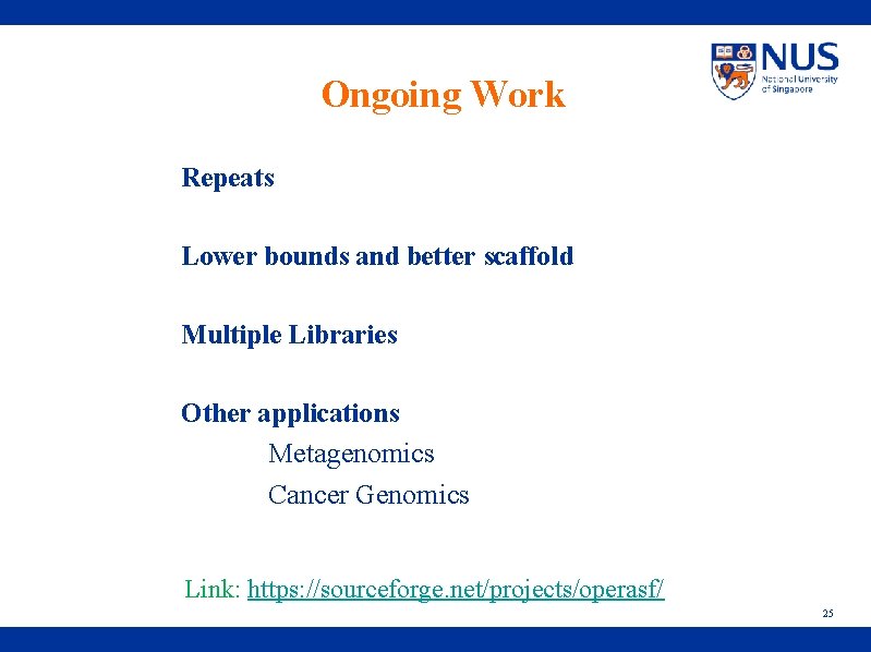 Ongoing Work Repeats Lower bounds and better scaffold Multiple Libraries Other applications Metagenomics Cancer