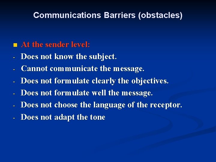 Communications Barriers (obstacles) n - At the sender level: Does not know the subject.