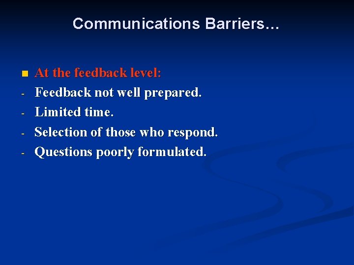 Communications Barriers… n - At the feedback level: Feedback not well prepared. Limited time.