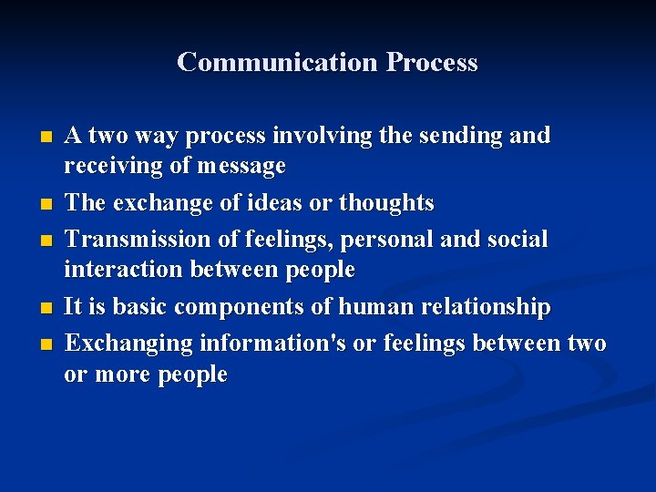 Communication Process n n n A two way process involving the sending and receiving