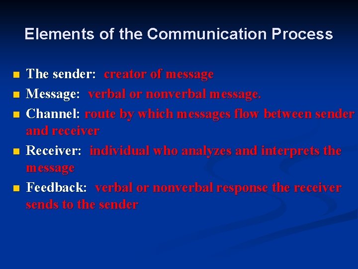 Elements of the Communication Process n n n The sender: creator of message Message: