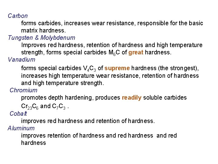 Carbon forms carbides, increases wear resistance, responsible for the basic matrix hardness. Tungsten &