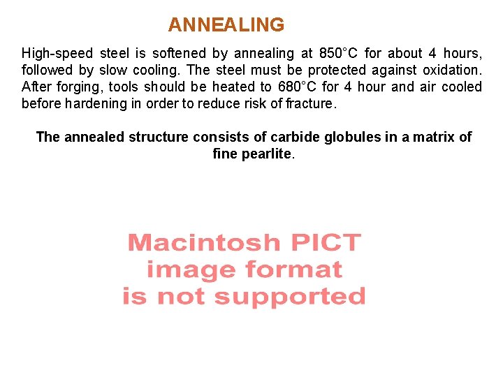 ANNEALING High-speed steel is softened by annealing at 850°C for about 4 hours, followed