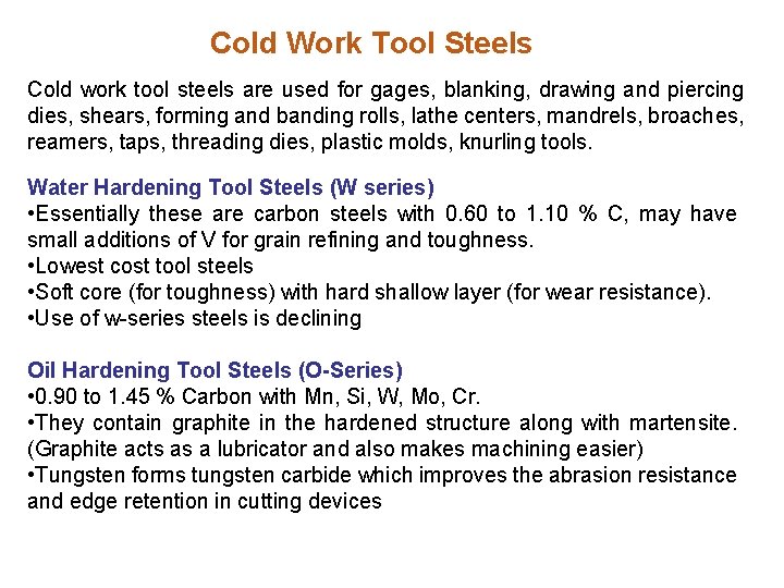 Cold Work Tool Steels Cold work tool steels are used for gages, blanking, drawing