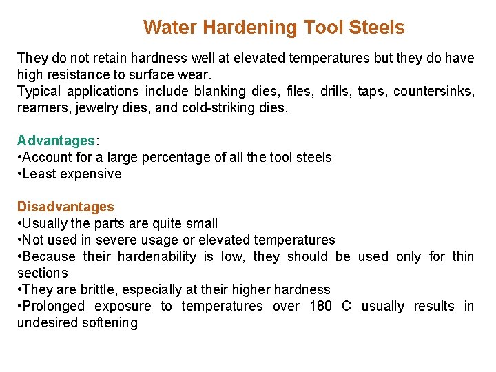 Water Hardening Tool Steels They do not retain hardness well at elevated temperatures but