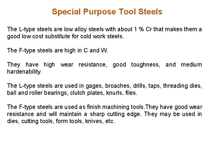 Special Purpose Tool Steels The L-type steels are low alloy steels with about 1