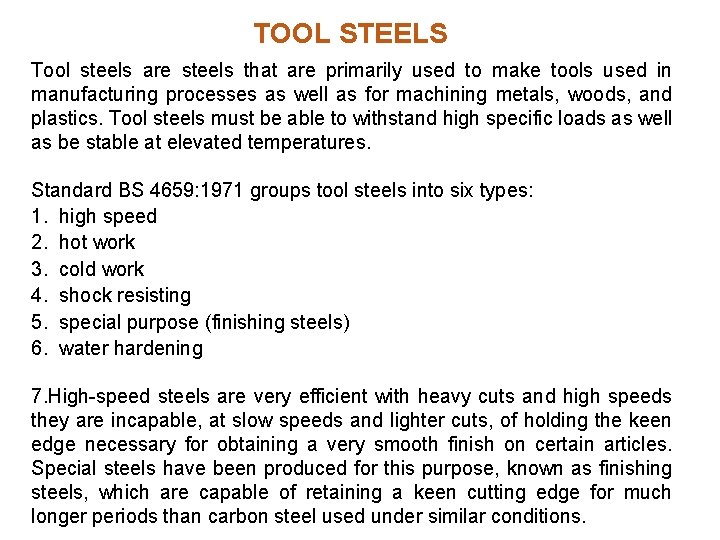 TOOL STEELS Tool steels are steels that are primarily used to make tools used