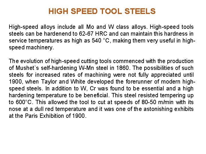 HIGH SPEED TOOL STEELS High-speed alloys include all Mo and W class alloys. High-speed