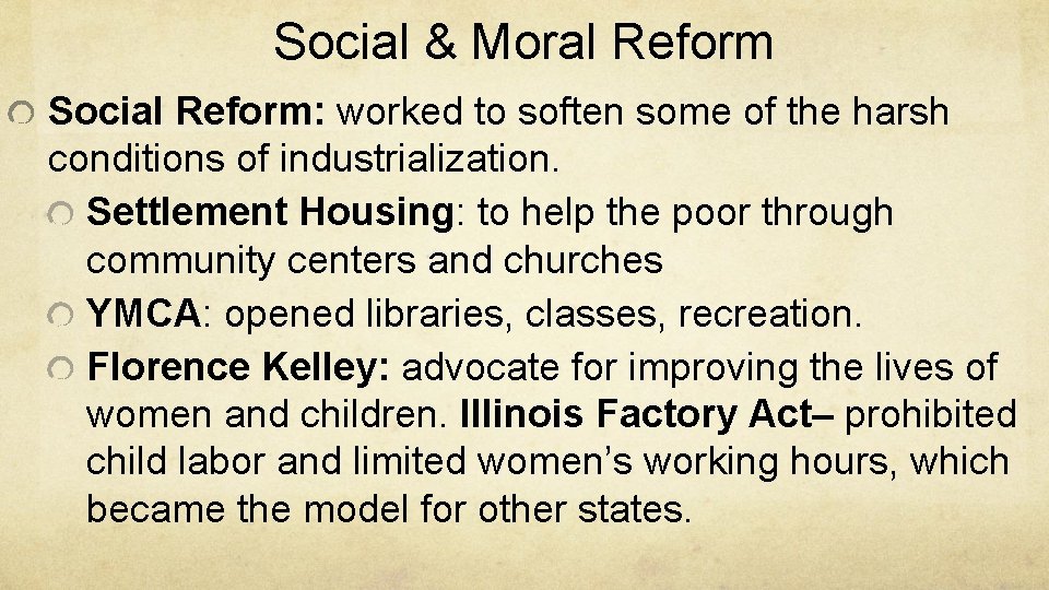 Social & Moral Reform Social Reform: worked to soften some of the harsh conditions