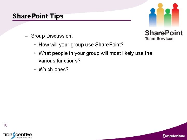 Share. Point Tips – Group Discussion: • How will your group use Share. Point? Share. Point Tips – Group Discussion: • How will your group use Share. Point?