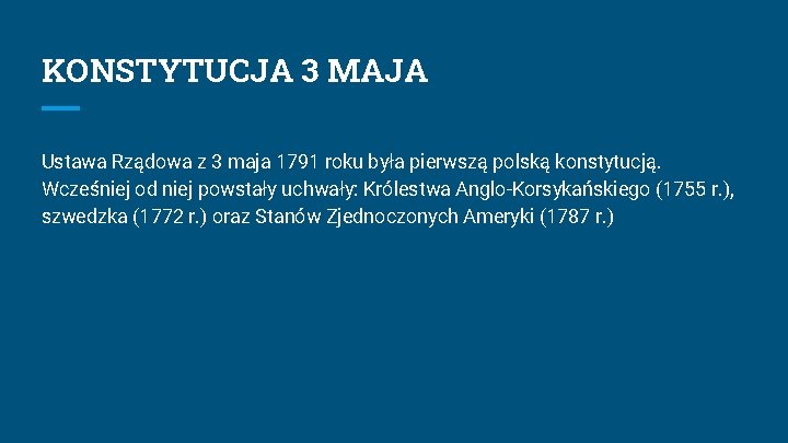 KONSTYTUCJA 3 MAJA Ustawa Rządowa z 3 maja 1791 roku była pierwszą polską konstytucją.