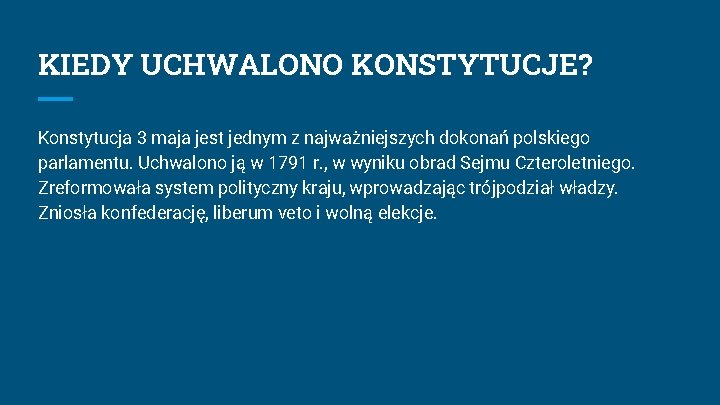 KIEDY UCHWALONO KONSTYTUCJE? Konstytucja 3 maja jest jednym z najważniejszych dokonań polskiego parlamentu. Uchwalono