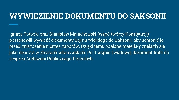 WYWIEZIENIE DOKUMENTU DO SAKSONII Ignacy Potocki oraz Stanisław Małachowski (współtwórcy Konstytucji) postanowili wywieźć dokumenty