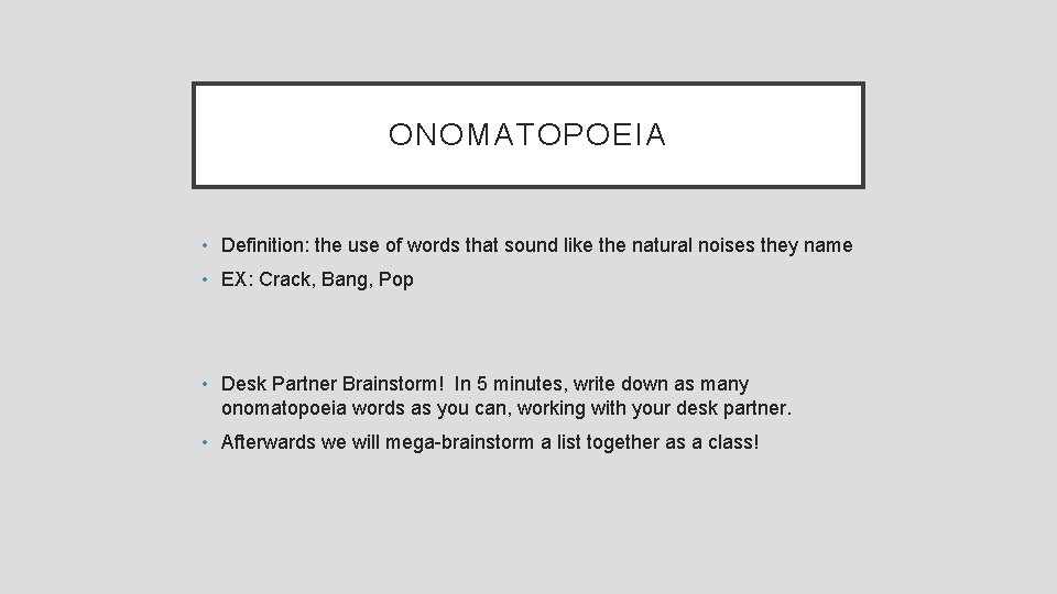 ONOMATOPOEIA • Definition: the use of words that sound like the natural noises they