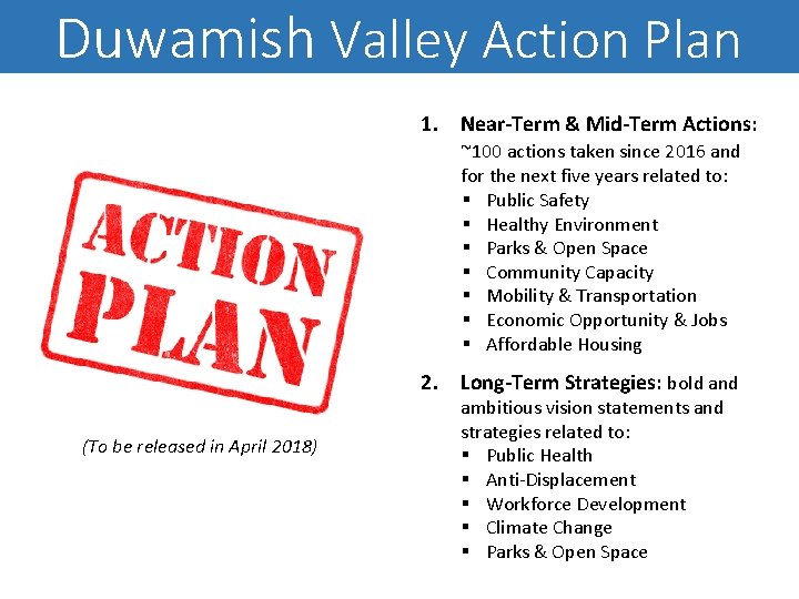 Duwamish Valley Action Plan 1. Near-Term & Mid-Term Actions: ~100 actions taken since 2016