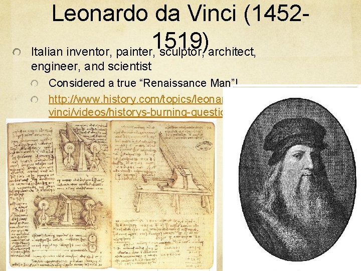 Leonardo da Vinci (14521519) Italian inventor, painter, sculptor, architect, engineer, and scientist Considered a