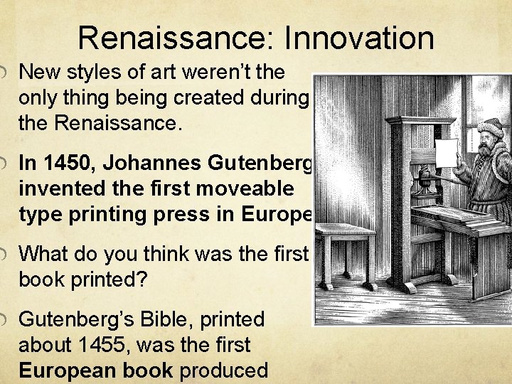 Renaissance: Innovation New styles of art weren’t the only thing being created during the