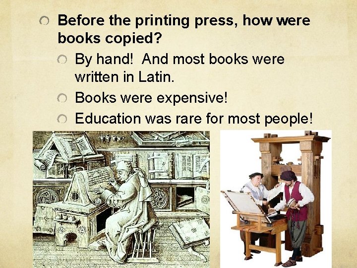 Before the printing press, how were books copied? By hand! And most books were