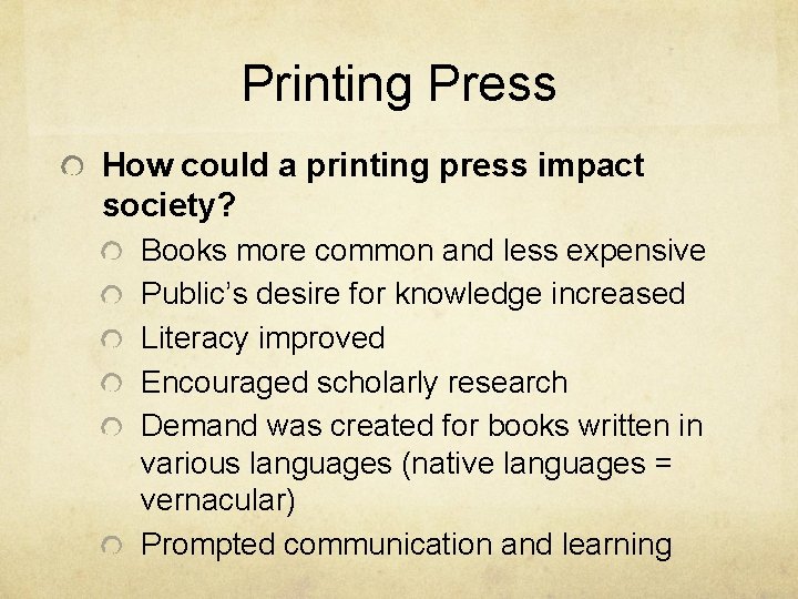 Printing Press How could a printing press impact society? Books more common and less