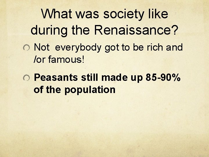 What was society like during the Renaissance? Not everybody got to be rich and